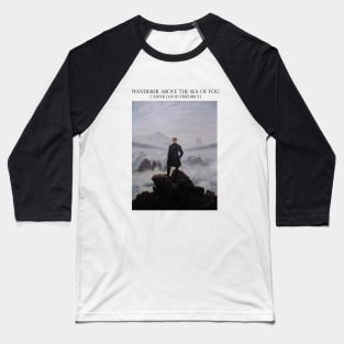 Wanderer above the Sea of Fog Baseball T-Shirt